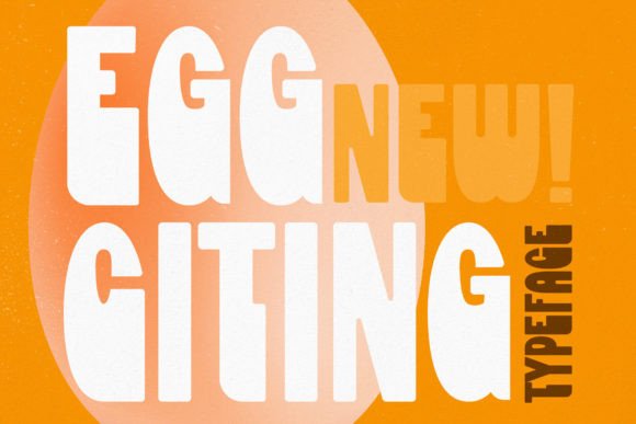 Eggciting: A Cute and Fun Display Typeface for Playful Editorial Moments